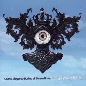 Colonel Claypool's Bucket Of Bernie Brains 1