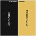 Every Night // Every Morning