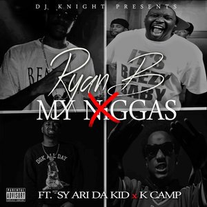 My Niggas (feat. Sy Ari Da Kid & K Camp)