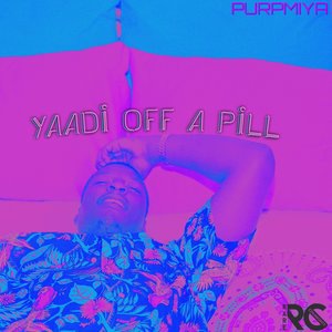 Yaadi off a Pill