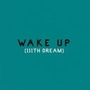 Wake Up (111th Dream)