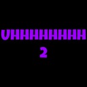 Uhhhhhhhh 2