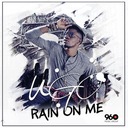 Rain on Me