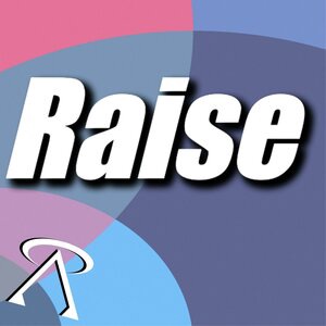 Raise