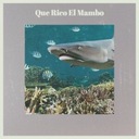 Que Rico El Mambo