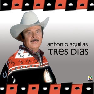 ANTONIO AGUILAR 3