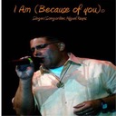 I Am (Because of You)