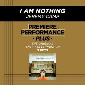 I Am Nothing (High Key-Premiere Performance Plus w/o Background Vocals)