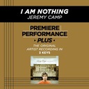 I Am Nothing (High Key-Premiere Performance Plus w/o Background Vocals)