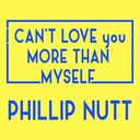 I Can't Love You More Than Myself