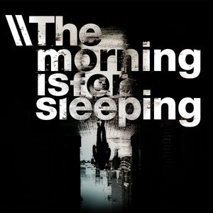The Morning Is For Sleeping 1