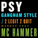 Gangnam Style / 2 Legit 2 Quit Mashup