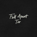 Fall Apart Too