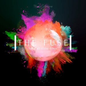 The Fuse (Let It All Come Down)