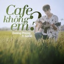 Cafe Không Em?