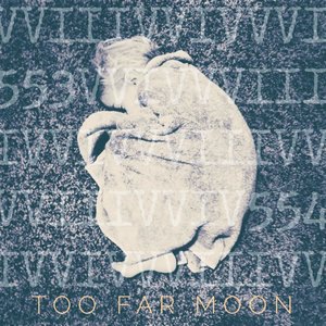 Too Far Moon 1