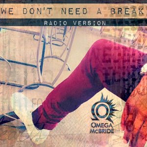 We Don't Need a Break