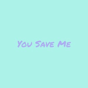 You Save Me