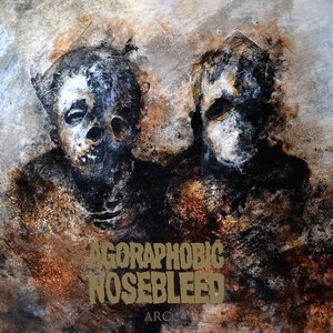 Agoraphobic Nosebleed 7