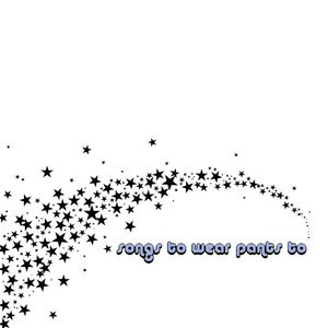 Songs To Wear Pants To 5