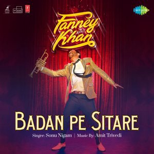 Badan Pe Sitare (From "Fanney Khan")