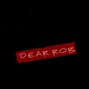 Dear Rob