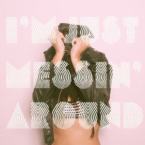 I'm Just Messin' Around