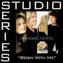 Begin With Me