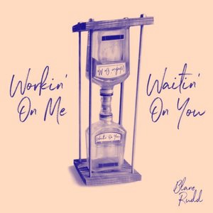 Workin' on Me Waitin' on You