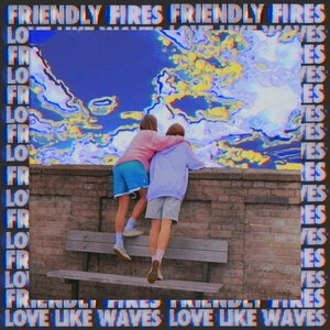 Friendly Fires 1