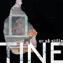 Tine er så stille