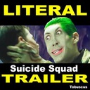 Literal Suicide Squad Trailer