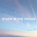 Stuck in The Ocean