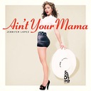 Ain't Your Mama