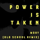 Moby - Power is Taken