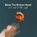 Bless The Broken Road