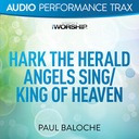 Hark the Herald Angels Sing / King of Heaven