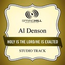 Holy Is the Lord / He Is Exalted