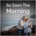 So Soon the Morning