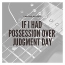 If I Had Possession Over Judgment Day