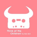 Think of the Children!