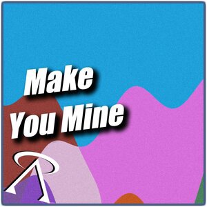 Make You Mine
