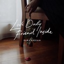 Love Only Friend Inside