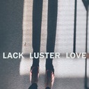 Lack Luster Love