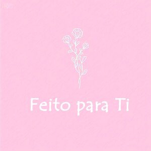 Feito para Ti