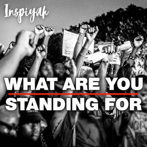 What Are You Standing For