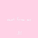 Want from Me