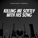 SoFtly / Killing Me Softly With His Song
