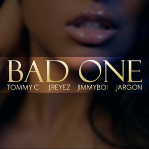 Bad One (feat. J.Reyez, Tommy C & Jimmyboi)